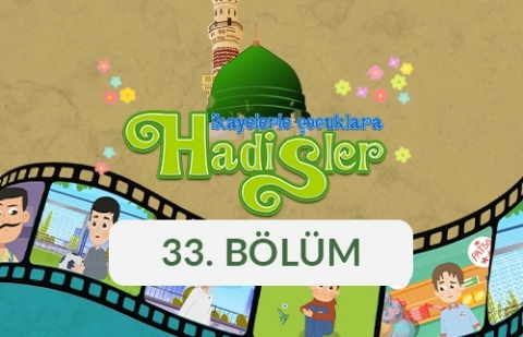 Cennetin Anahtarı - Hikayelerle Çocuklara Hadisler 33. Bölüm