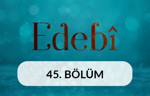 Şeyh Galib - Edebi 45. Bölüm