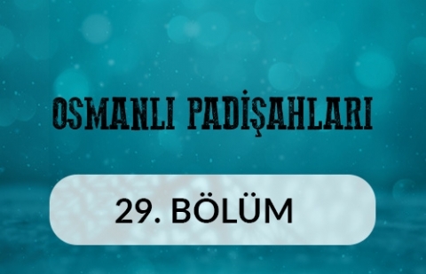 2. Ahmed - Osmanlı Padişahları 29.Bölüm
