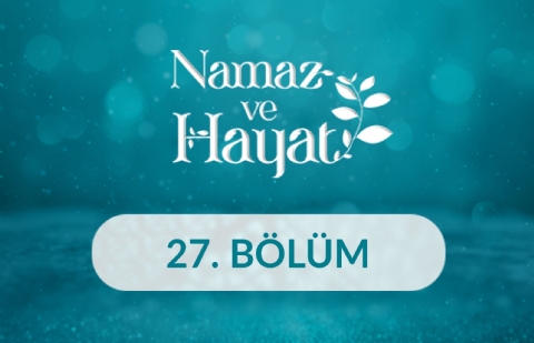 Aliye ve Adnan Mehmedoviç (Mühendis) - Namaz ve Hayat 27.Bölüm