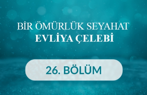 Edirne - Bir Ömürlük Seyahat: Evliya Çelebi 26. Bölüm