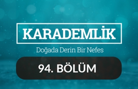 Konya - Karademlik 94.Bölüm