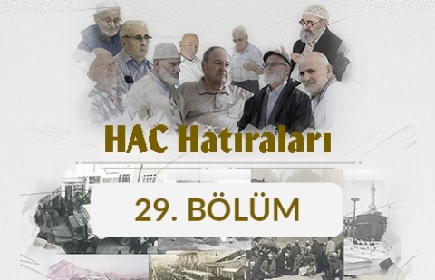 Halil Coşkun (Afyonkarahisar) - Hac Hatıraları 29. Bölüm
