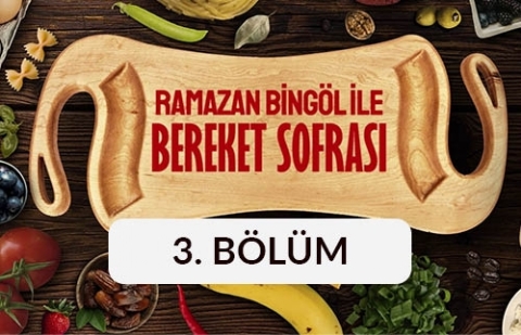 Ramazan Bingöl ile Bereket Sofrası - 3. Bölüm