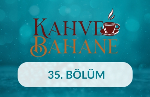 Ahmet Şafak - Kahve Bahane 35.Bölüm