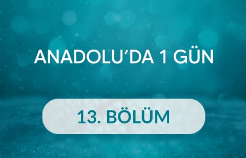 Yunus Yılmaz (Trabzon, Tonya) - Anadolu’da Bir Gün 13.Bölüm
