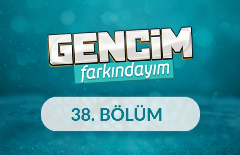 Medeniyet Açlığı Çeken Dünyanın Gençleri ve Arayışlar - Gencim Farkındayım 38. Bölüm