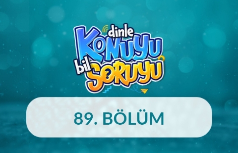 Dinle Konuyu Bil Soruyu 89. Bölüm