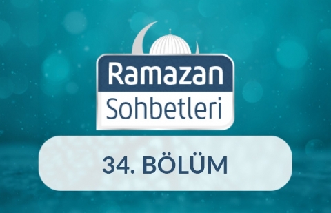 Gönüllere Şifa: Kur’an ve Ramazan - Ramazan Sohbetleri 34.Bölüm