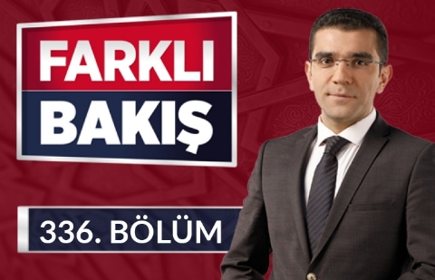 Dijitalleşen Dünyada Medeniyet Algısının Geleceği - Farklı Bakış 336.Bölüm