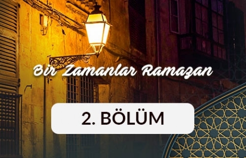 Ata Erdoğdu (Kastamonu) - Bir Zamanlar Ramazan 2. Bölüm