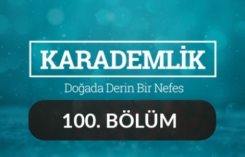 Eskişehir - Karademlik 100.Bölüm