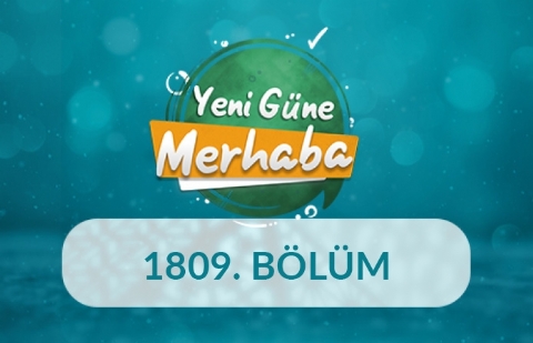 Tarih Bilinci - Yeni Güne Merhaba 1809.Bölüm