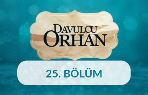 Vadesi Dolan Gidiyor - Davulcu Orhan 25.Bölüm