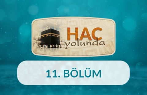 Hac Yolunda - 11.Bölüm