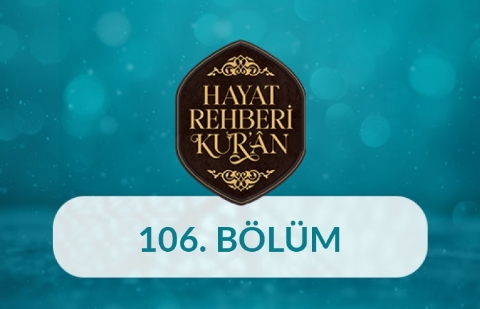 Kur’an’da İsyan Kavramı - Hayat Rehberi Kur'an 106. Bölüm