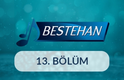 Bestehan - 13.Bölüm