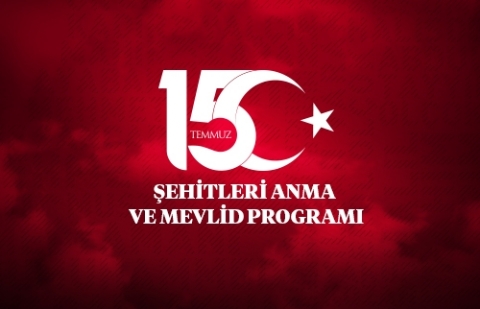 15 Temmuz Şehitleri Anma ve Mevlid Programı - 15 Temmuz 2025
