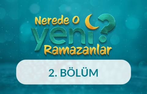 Nerede O Yeni Ramazanlar - 2. Bölüm
