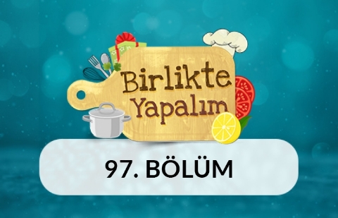 Birlikte Yapalım - 97.Bölüm