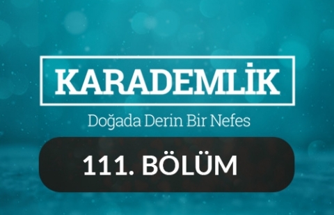 Rize - Karademlik 111.Bölüm