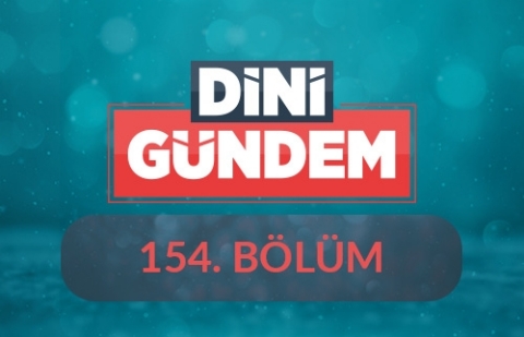 Müslüman Şahsiyetin İnşasında Nebevi Timsal - Dini Gündem 154.Bölüm