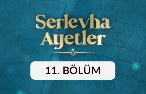 Serlevha Ayetler - 11. Bölüm